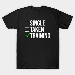 Single Taken Training Funny Fitness Gym T-Shirt